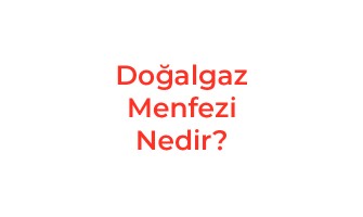 Doğalgaz Menfezi Nedir?