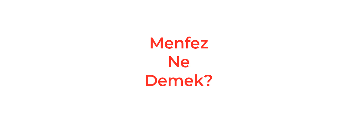 Menfez Ne Demek?